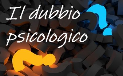 IL DUBBIO PSICOLOGICO: PSICOTERAPIA