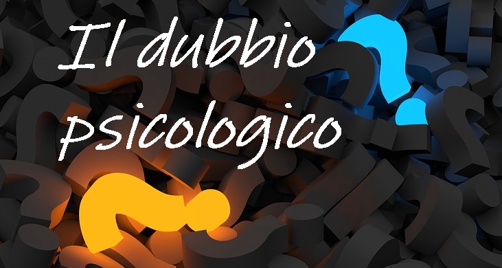 IL DUBBIO PSICOLOGICO: ANSIA